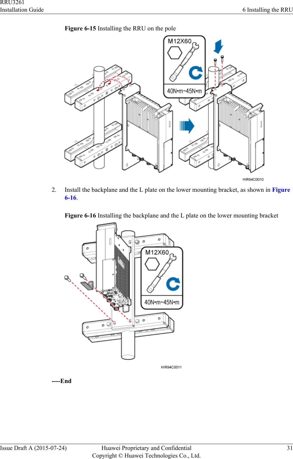 Figure 6-15 Installing the RRU on the pole2. Install the backplane and the L plate on the lower mounting bracket, as shown in Figure6-16.Figure 6-16 Installing the backplane and the L plate on the lower mounting bracket----EndRRU3261Installation Guide 6 Installing the RRUIssue Draft A (2015-07-24) Huawei Proprietary and ConfidentialCopyright © Huawei Technologies Co., Ltd.31