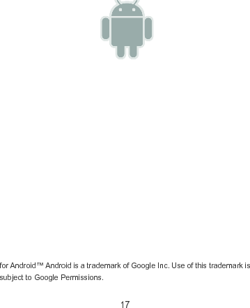 17  for Android™ Android is a trademark of Google Inc. Use of this trademark is subject to Google Permissions.  