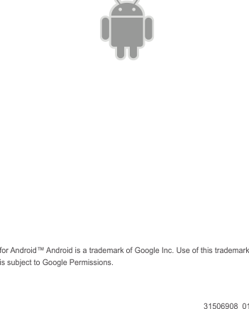          for Android™ Android is a trademark of Google Inc. Use of this trademark is subject to Google Permissions.   31506908_01 
