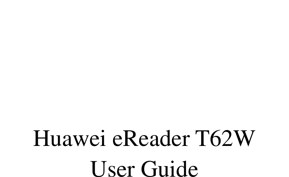               Huawei eReader T62W User Guide                   