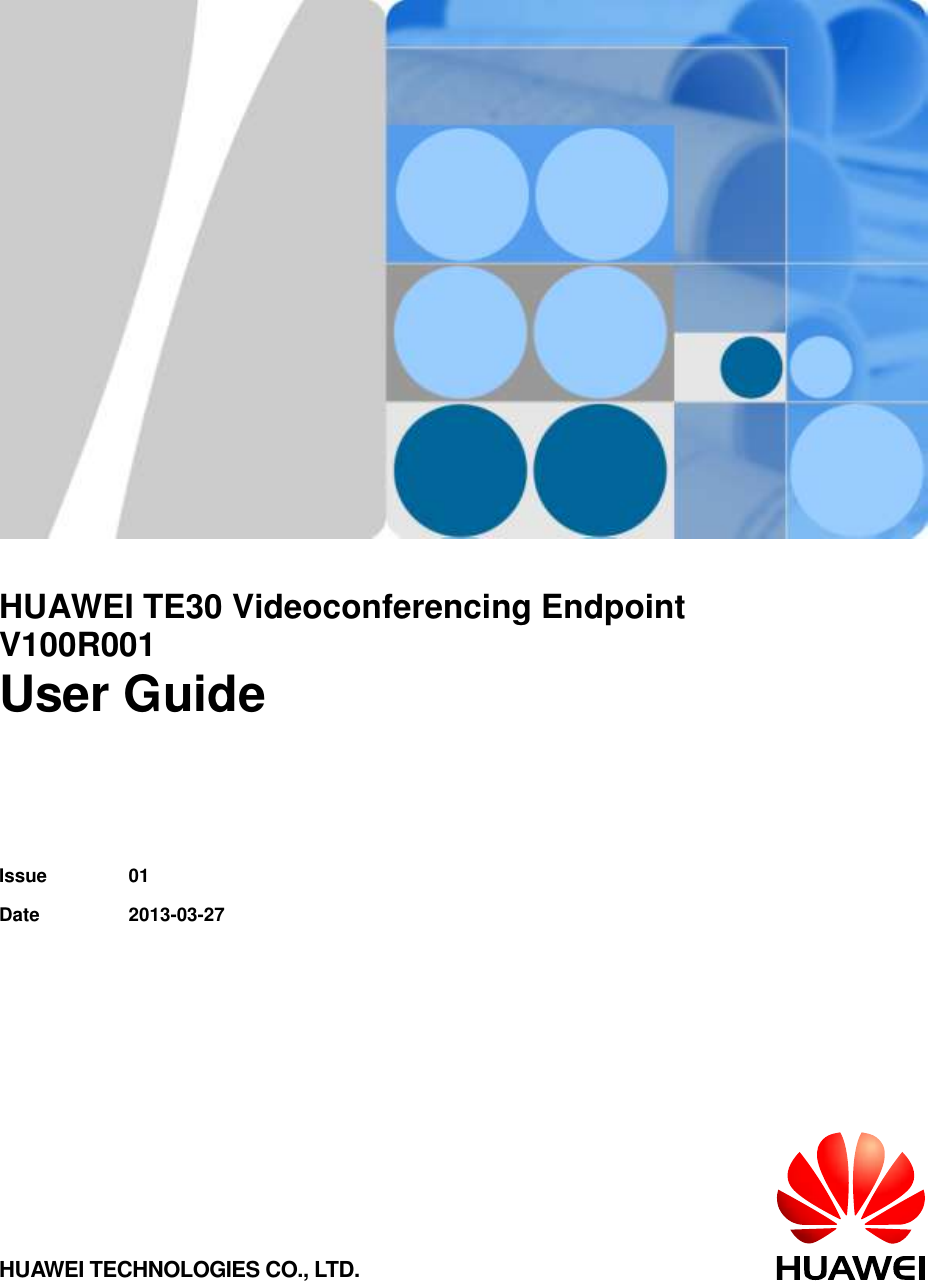         HUAWEI TE30 Videoconferencing Endpoint V100R001 User Guide   Issue 01 Date 2013-03-27 HUAWEI TECHNOLOGIES CO., LTD. 