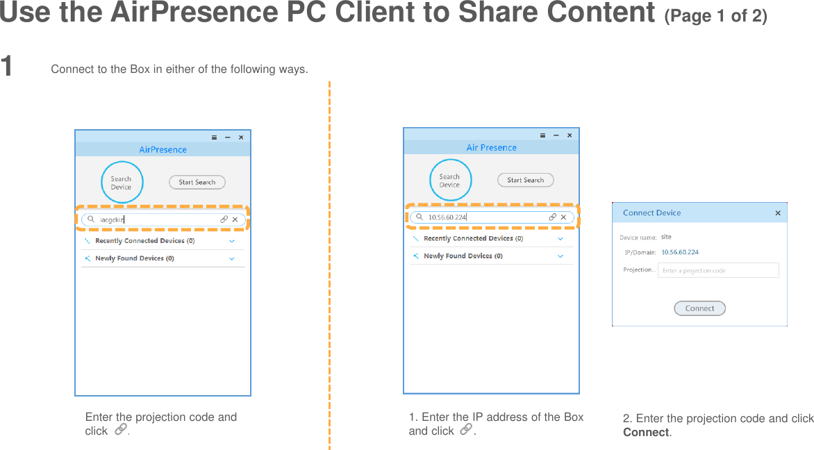 Use the AirPresence PC Client to Share Content (Page 1 of 2)1Enter the projection code and click  . Connect to the Box in either of the following ways.1. Enter the IP address of the Box and click      .  2. Enter the projection code and click Connect. 