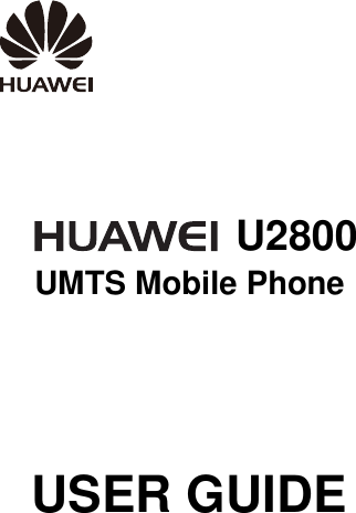         U2800   UMTS Mobile Phone USER GUIDE     
