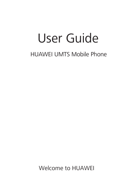 User GuideWelcome to HUAWEIHUAWEI UMTS Mobile Phone