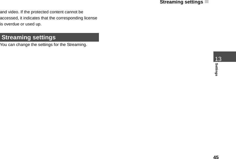 Streaming settings 4513Settingsand video. If the protected content cannot be accessed, it indicates that the corresponding license is overdue or used up.  Streaming settingsYou can change the settings for the Streaming. 