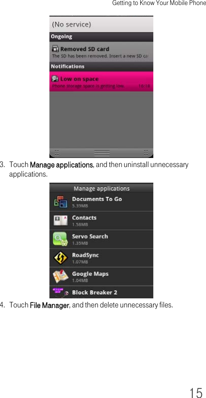 Getting to Know Your Mobile Phone153. Touch Manage applications, and then uninstall unnecessary applications.4. Touch File Manager, and then delete unnecessary files.