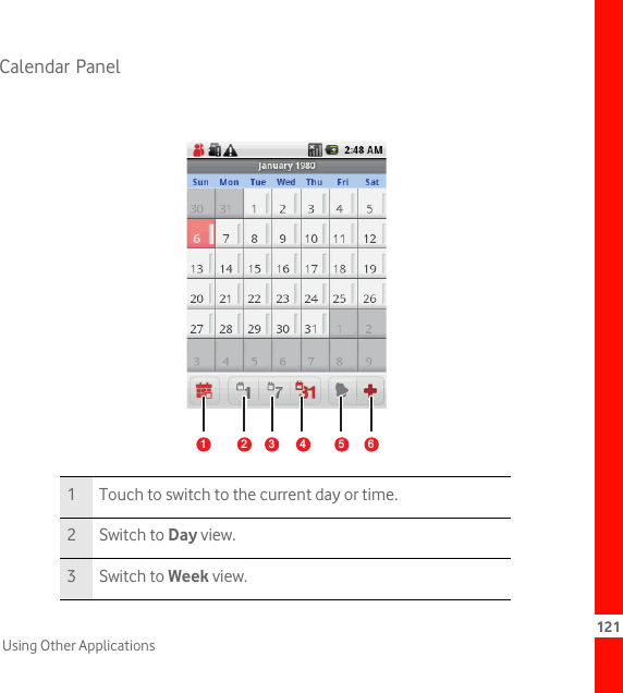 121Using Other ApplicationsCalendar Panel1 Touch to switch to the current day or time.2 Switch to Day view.3 Switch to Week view.picture123456