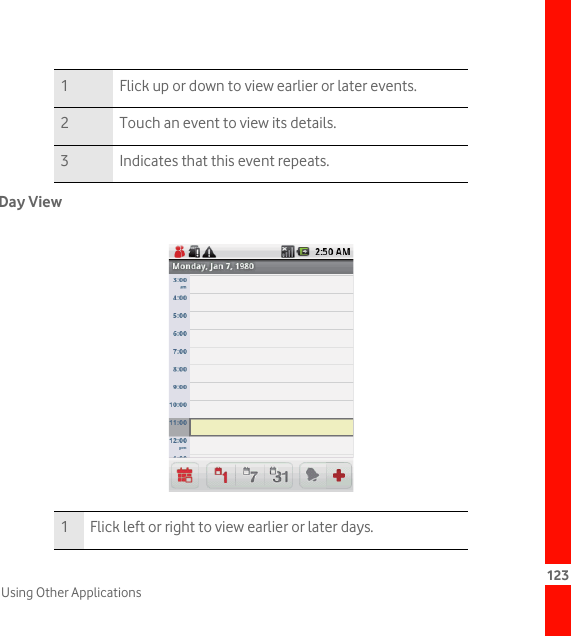 123Using Other ApplicationsDay View1 Flick up or down to view earlier or later events.2 Touch an event to view its details.3 Indicates that this event repeats.1 Flick left or right to view earlier or later days.picture