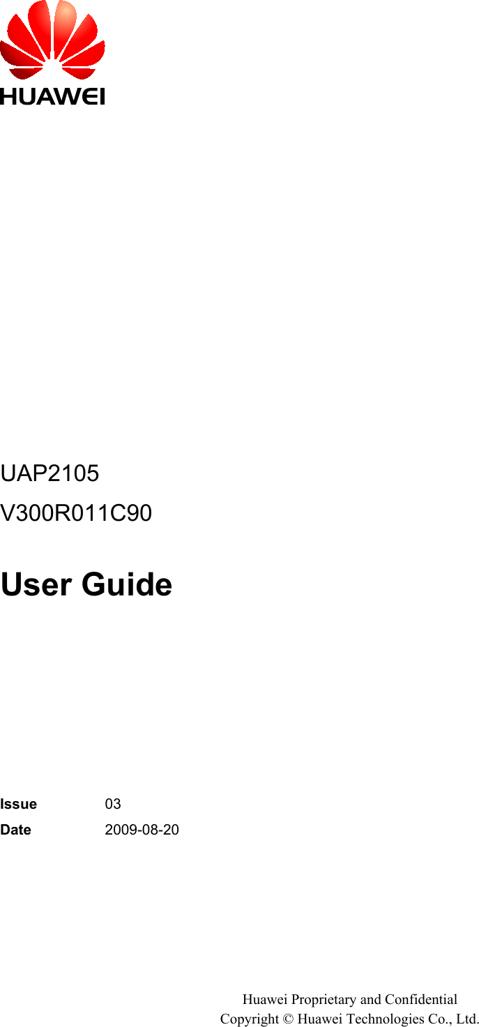 UAP2105V300R011C90User GuideIssue 03Date 2009-08-20Huawei Proprietary and ConfidentialCopyright © Huawei Technologies Co., Ltd.