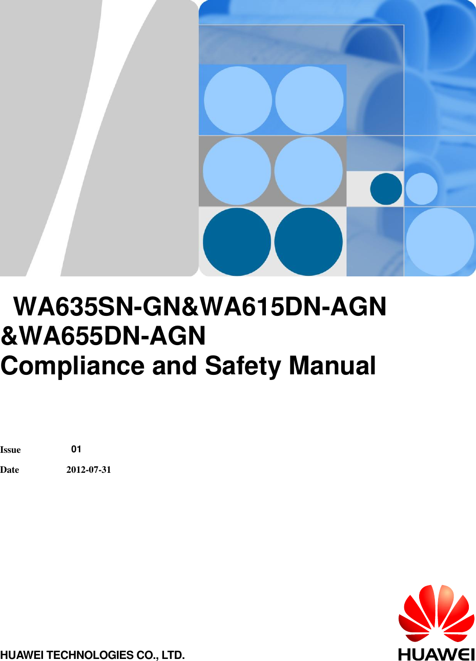           WA635SN-GN&amp;WA615DN-AGN &amp;WA655DN-AGN   Compliance and Safety Manual   Issue  01 Date 2012-07-31 HUAWEI TECHNOLOGIES CO., LTD. 
