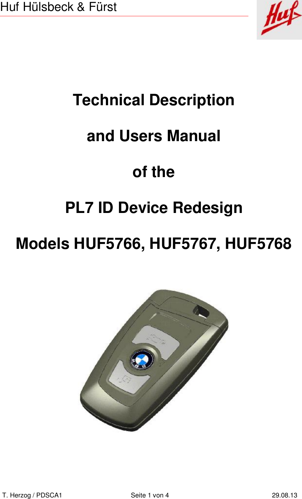       T. Herzog / PDSCA1 Seite 1 von 4 29.08.13  Huf Hülsbeck &amp; Fürst      Technical Description  and Users Manual  of the  PL7 ID Device Redesign  Models HUF5766, HUF5767, HUF5768     