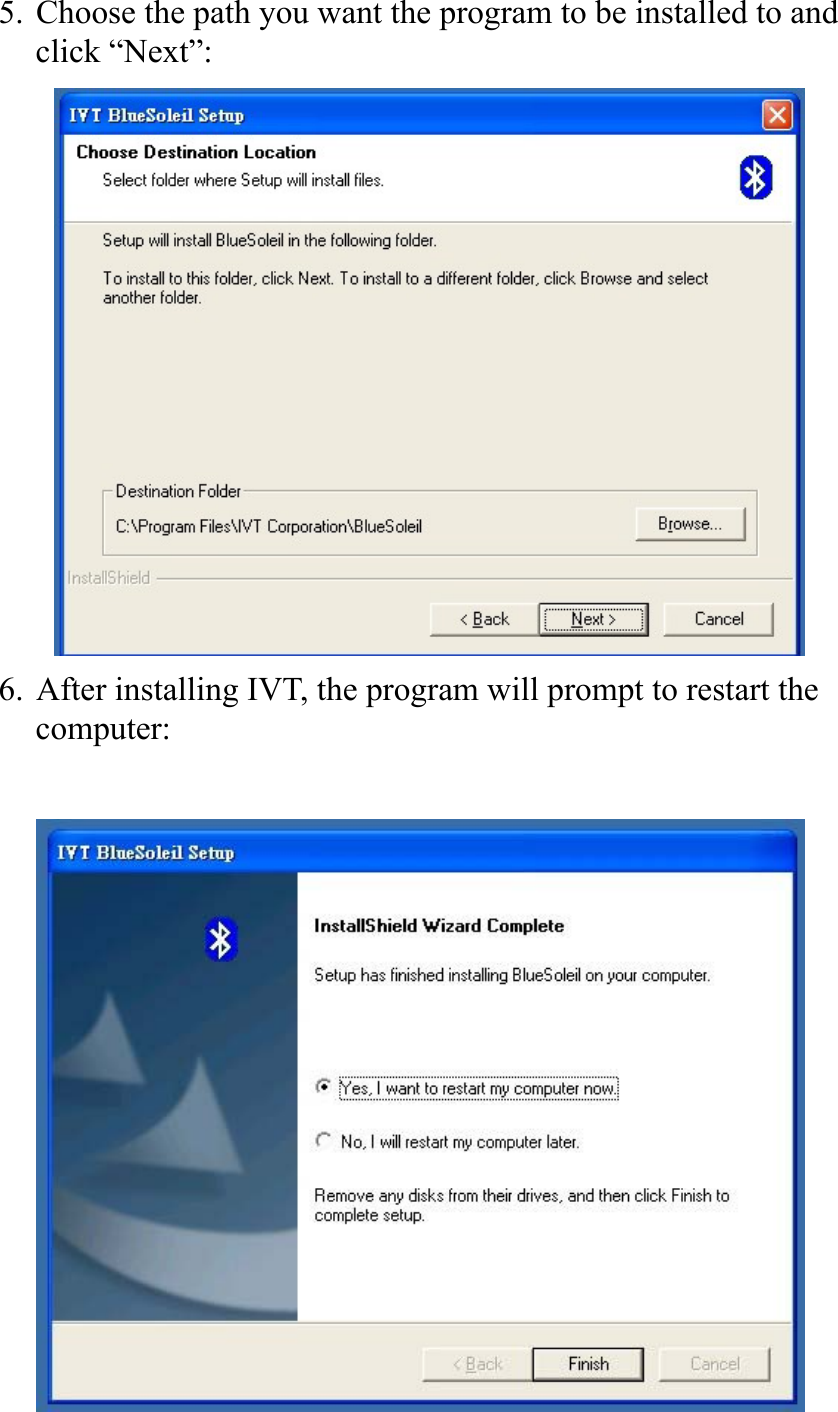 5. Choose the path you want the program to be installed to and click “Next”:         6. After installing IVT, the program will prompt to restart the computer:        
