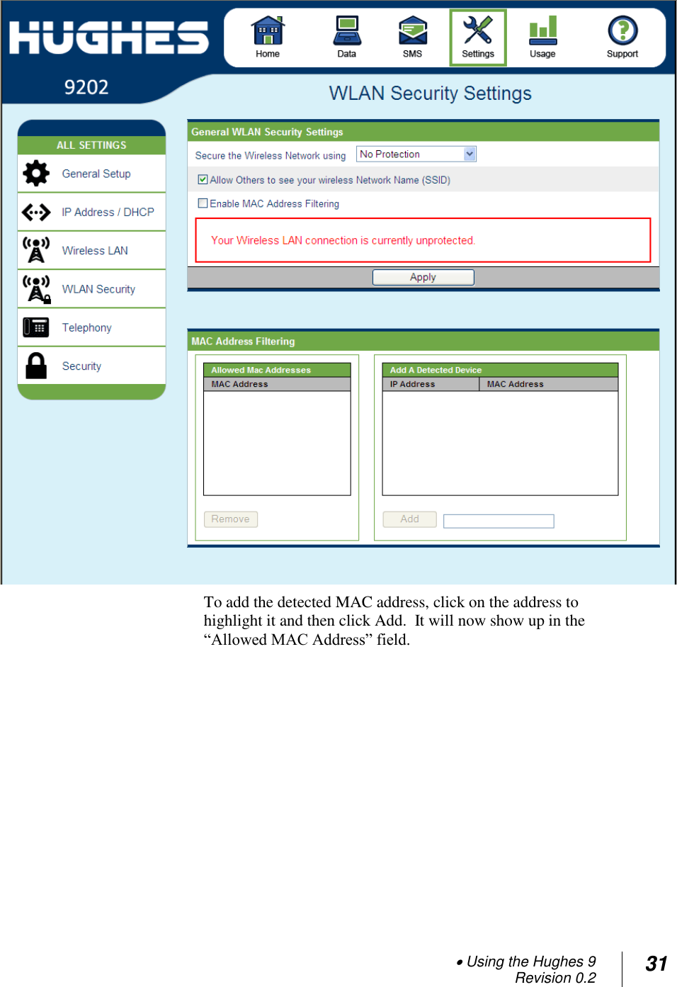  Using the Hughes 9 Revision 0.2 31   To add the detected MAC address, click on the address to highlight it and then click Add.  It will now show up in the ―Allowed MAC Address‖ field.     