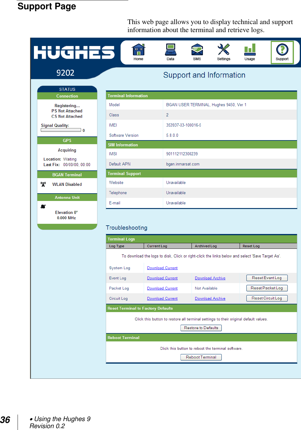 36  Using the Hughes 9 Revision 0.2  Support Page This web page allows you to display technical and support information about the terminal and retrieve logs.   