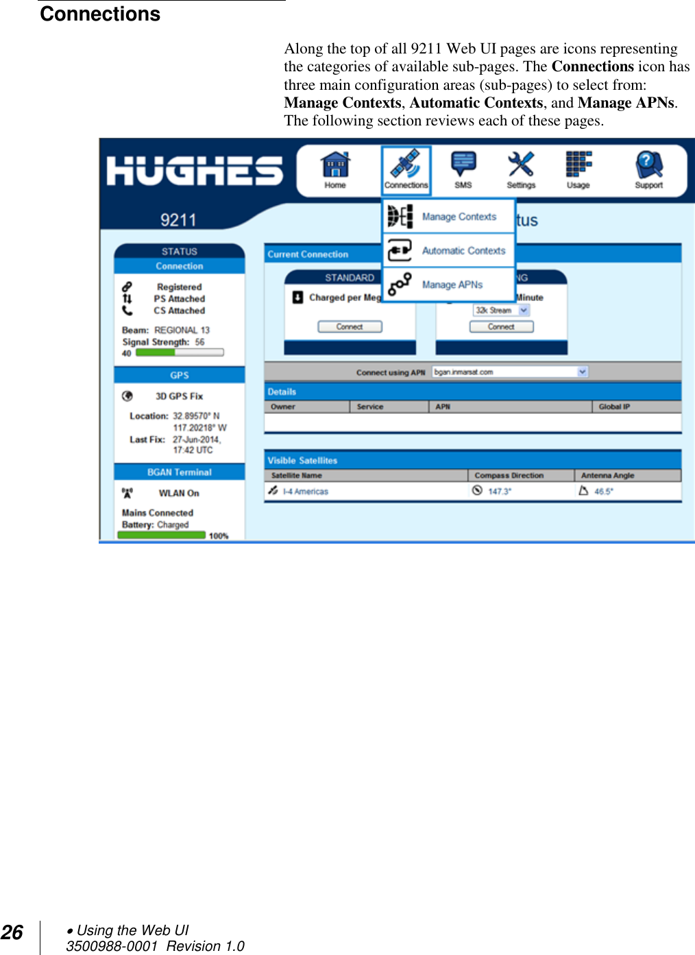 26  Using the Web UI 3500988-0001  Revision 1.0  Connections Along the top of all 9211 Web UI pages are icons representing the categories of available sub-pages. The Connections icon has three main configuration areas (sub-pages) to select from:  Manage Contexts, Automatic Contexts, and Manage APNs.  The following section reviews each of these pages.  