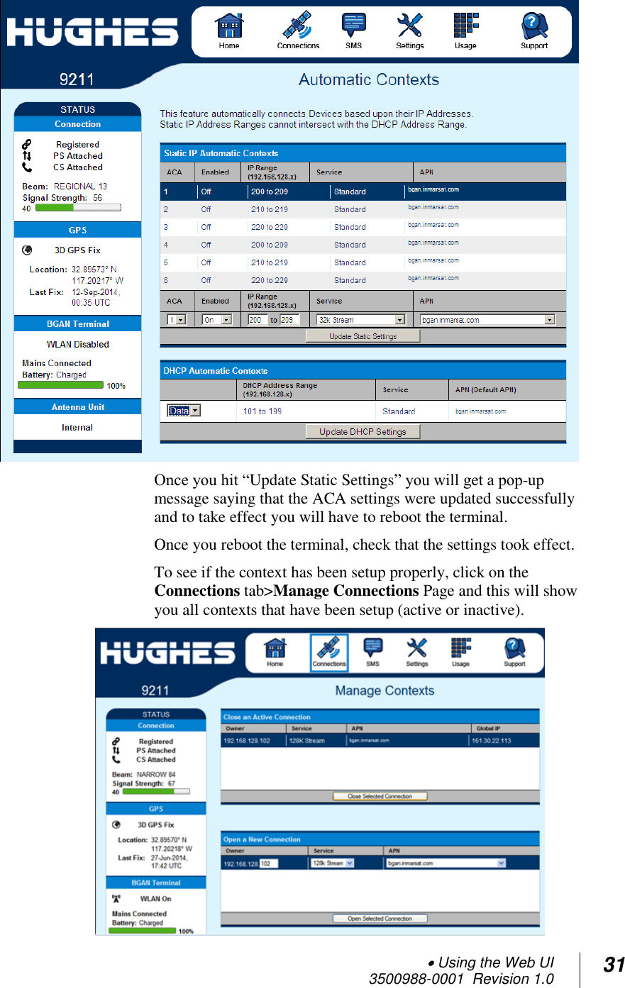  Using the Web UI  3500988-0001  Revision 1.0 31   Once you hit “Update Static Settings” you will get a pop-up message saying that the ACA settings were updated successfully and to take effect you will have to reboot the terminal. Once you reboot the terminal, check that the settings took effect. To see if the context has been setup properly, click on the Connections tab&gt;Manage Connections Page and this will show you all contexts that have been setup (active or inactive).  