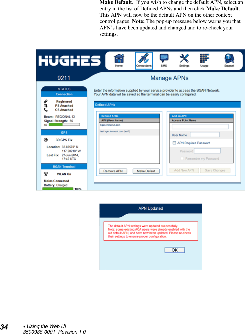 34  Using the Web UI 3500988-0001  Revision 1.0  Make Default.  If you wish to change the default APN, select an entry in the list of Defined APNs and then click Make Default. This APN will now be the default APN on the other context control pages. Note: The pop-up message below warns you that APN’s have been updated and changed and to re-check your settings.        