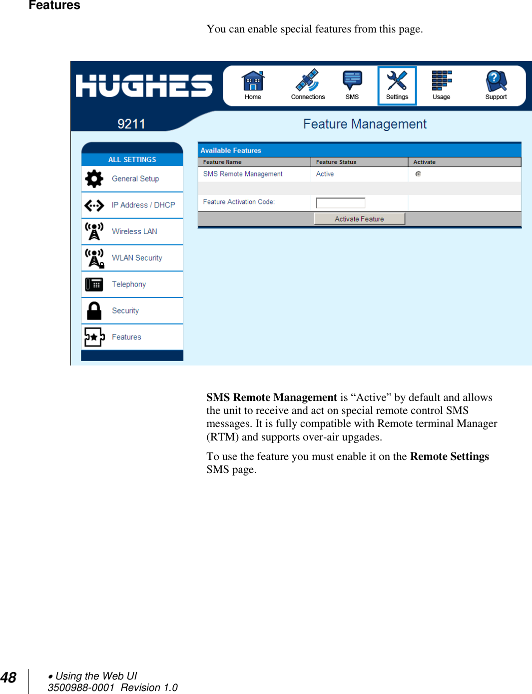 48  Using the Web UI 3500988-0001  Revision 1.0  Features You can enable special features from this page.    SMS Remote Management is “Active” by default and allows the unit to receive and act on special remote control SMS messages. It is fully compatible with Remote terminal Manager (RTM) and supports over-air upgades. To use the feature you must enable it on the Remote Settings SMS page.     