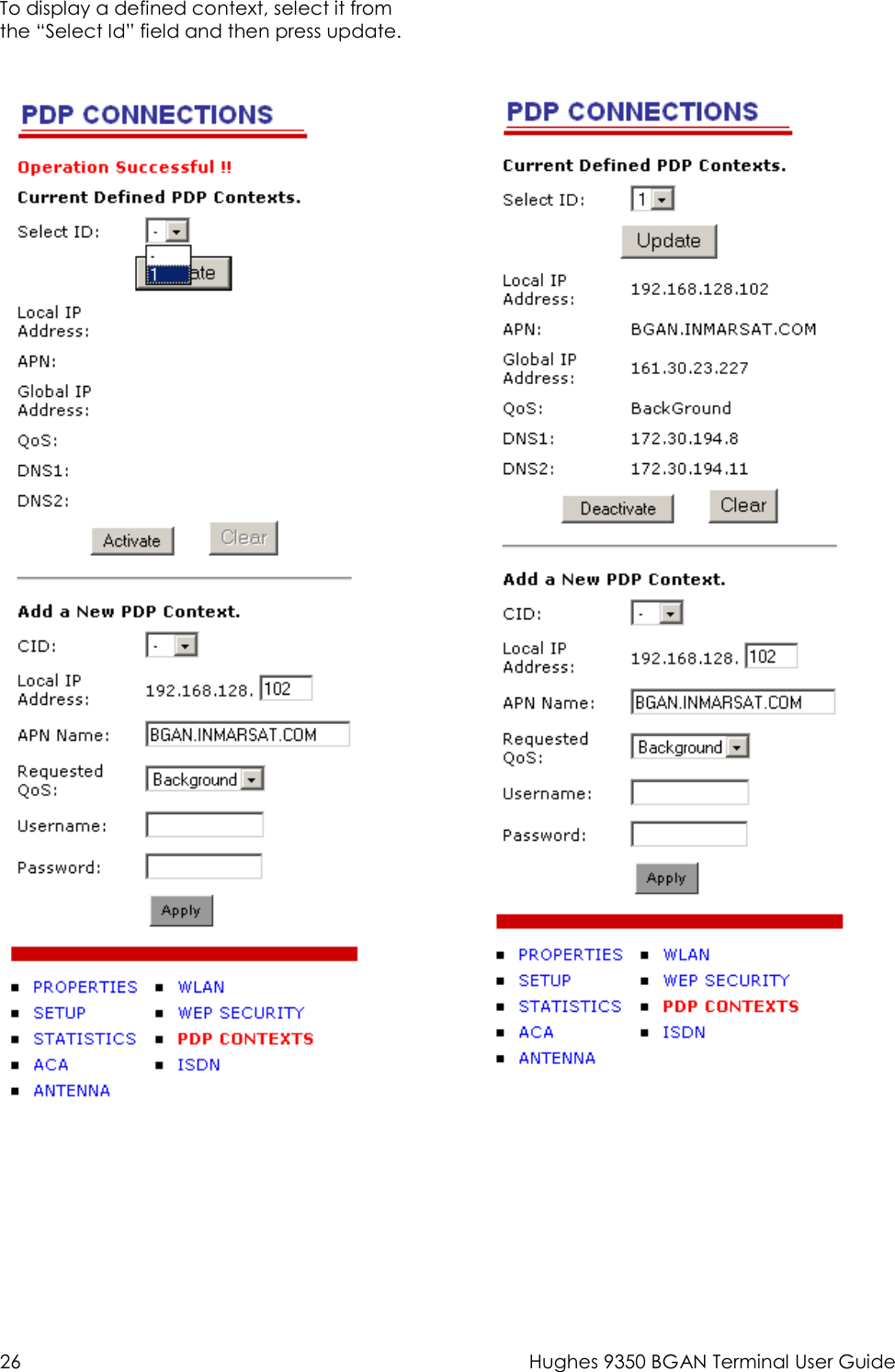  26  Hughes 9350 BGAN Terminal User Guide  To display a defined context, select it from the “Select Id” field and then press update.              