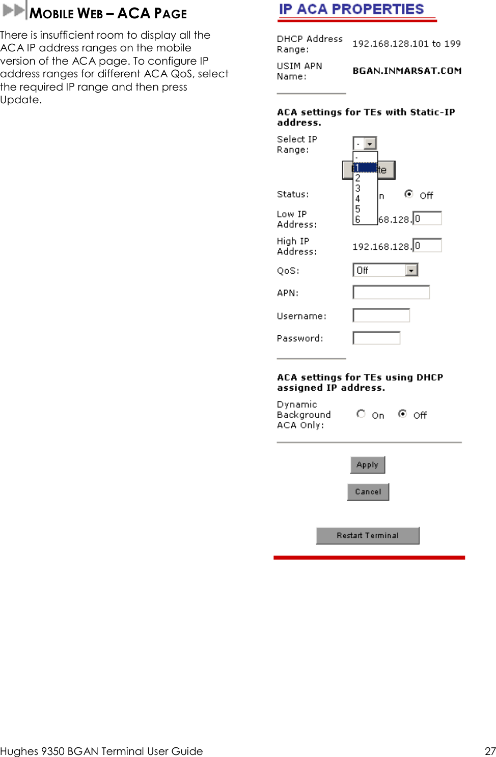  Hughes 9350 BGAN Terminal User Guide  27  MOBILE WEB – ACA PAGE  There is insufficient room to display all the ACA IP address ranges on the mobile version of the ACA page. To configure IP address ranges for different ACA QoS, select the required IP range and then press Update.    