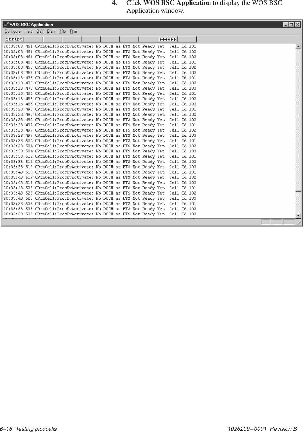 1026209–0001  Revision B 6–18  Testing picocells4. Click WOS BSC Application to display the WOS BSCApplication window.