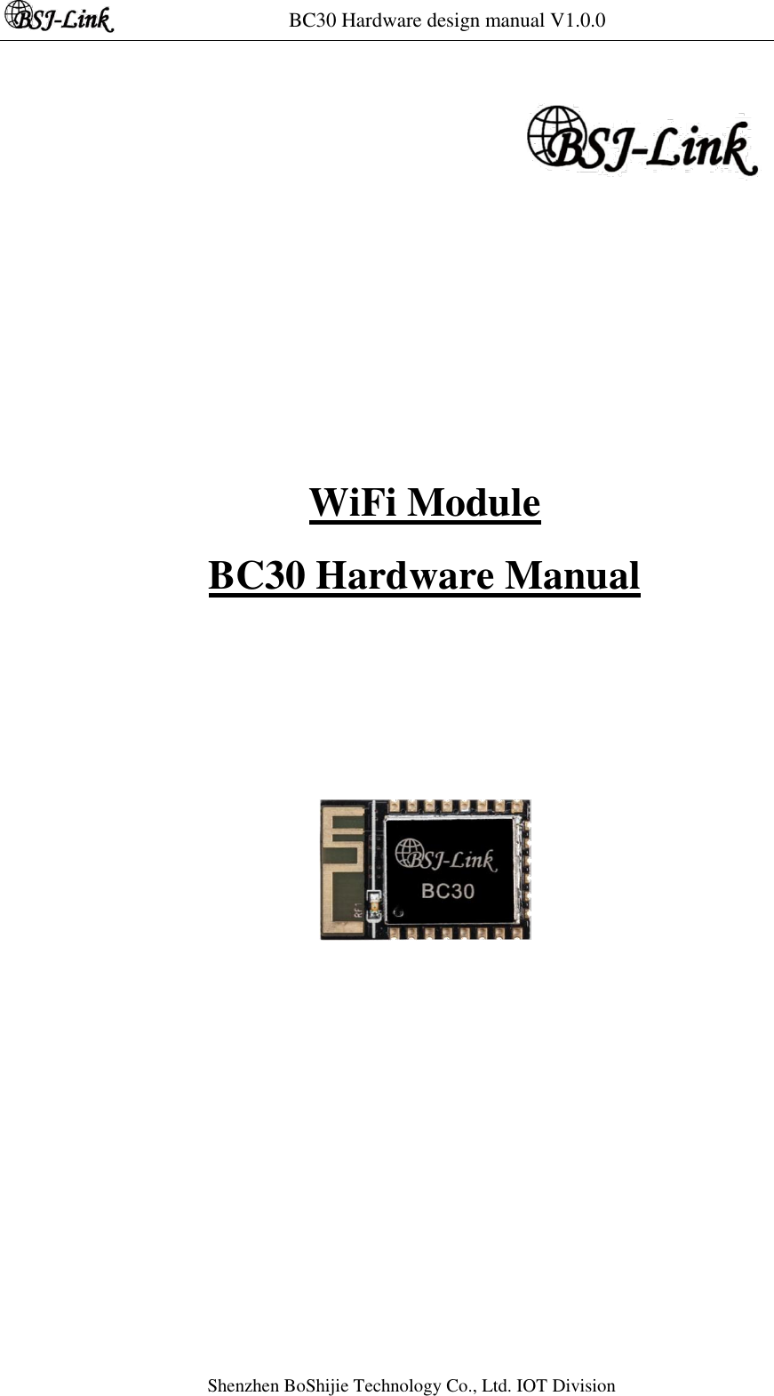 BC30 Hardware design manual V1.0.0 Shenzhen BoShijie Technology Co., Ltd. IOT Division                    WiFi Module  BC30 Hardware Manual           