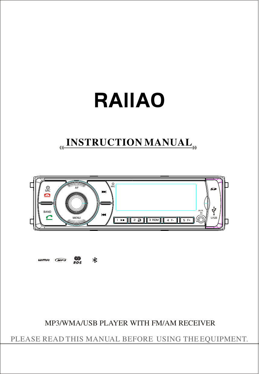 PLEASE READ THIS MANUAL BEFORE  USING THE EQUIPMENT.INSTRUCTION MANUALMP3/WMA/USB PLAYER WITH FM/AM RECEIVER RA11A0MICUSB3  RDM 4    5    +1  2 AUX    INBANDAFMENUSRC