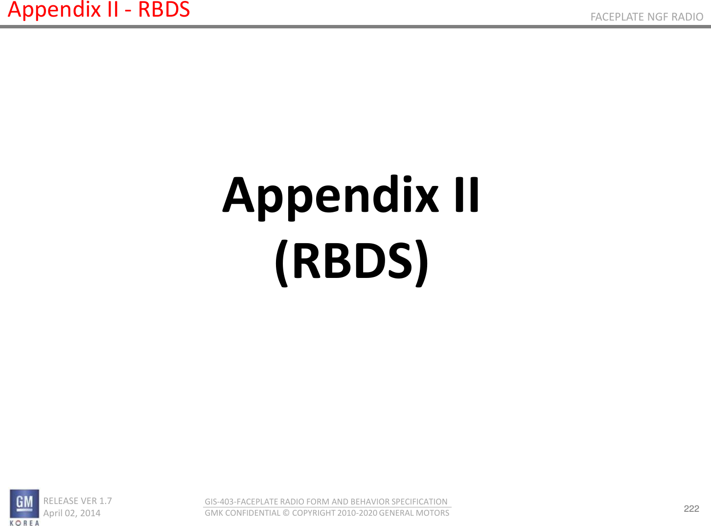 222 RELEASE VER 1.7                          April 02, 2014 GIS-403-FACEPLATE RADIO FORM AND BEHAVIOR SPECIFICATION GMK CONFIDENTIAL © COPYRIGHT 2010-2020 GENERAL MOTORS FACEPLATE NGF RADIO Appendix II - RBDS Appendix II (RBDS) 