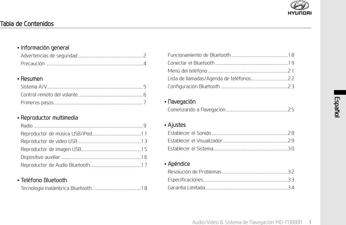 $XGLR9LGHR6LVWHPDGH1DYHJDFL&micro;Q0'11 (VSD&sup3;RO7DEODGH&amp;RQWHQLGRV,QIRUPDFL&micro;QJHQHUDO$GYHUWHQFLDVGHVHJXULGDG3UHFDXFL&micro;Q5HVXPHQ6LVWHPD$9&amp;RQWUROUHPRWRGHOYRODQWH3ULPHURVSDVRV5HSURGXFWRUPXOWLPHGLD5DGLR5HSURGXFWRUGHP&frac14;VLFD86%L3RG 5HSURGXFWRUGHYLGHR86% 5HSURGXFWRUGHLPDJHQ86% 'LVSRVLWLYRDX[LOLDU 5HSURGXFWRUGH$XGLR%OXHWRRWK 7HO&laquo;IRQR%OXHWRRWK7HFQRORJ&macr;DLQDO&pound;PEULFD%OXHWRRWK )XQFLRQDPLHQWRGH%OXHWRRWK &amp;RQHFWDUHO%OXHWRRWK 0HQ&frac14;GHOWHO&laquo;IRQR /LVWDGHOODPDGDV$JHQGDGHWHO&laquo;IRQRV &amp;RQILJXUDFL&micro;Q%OXHWRRWK 1DYHJDFL&micro;Q&amp;RPHQ]DQGRD1DYHJDFL&micro;Q $MXVWHV(VWDEOHFHUHO6RQLGR (VWDEOHFHUHO9LVXDOL]DGRU (VWDEOHFHUHO6LVWHPD $S&laquo;QGLFH5HVROXFL&micro;QGH3UREOHPDV (VSHFLILFDFLRQHV *DUDQW&macr;D/LPLWDGD 