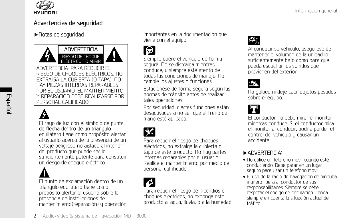 $GYHUWHQFLDVGHVHJXULGDGҸ1RWDVGHVHJXULGDG$'9(57(1&amp;,$3$5$5('8&amp;,5(/5,(6*2'(&amp;+248(6(/&amp;75,&amp;2612(;75$,*$/$&amp;8%,(57$27$3$12+$<3,(=$6,17(51$65(3$5$%/(6325(/868$5,2(/0$17(1,0,(172<5(3$5$&amp;,1'(%(5($/,=$56(3253(5621$/&amp;$/,),&amp;$'2(OUD\RGHOX]FRQHOV&macr;PERORGHSXQWDGHIOHFKDGHQWURGHXQWUL&pound;QJXORHTXLO&pound;WHURWLHQHFRPRSURS&micro;VLWRDOHUWDUDOXVXDULRDFHUFDGHODSUHVHQFLDGHXQYROWDMHSHOLJURVRQRDLVODGRDOLQWHULRUGHOSURGXFWRTXHSXHGHVHUORVXILFLHQWHPHQWHSRWHQWHSDUDFRQVWLWXLUXQULHVJRGHFKRTXHHO&laquo;FWULFR(OSXQWRGHH[FODPDFL&micro;QGHQWURGHXQWUL&pound;QJXORHTXLO&pound;WHURWLHQHFRPRSURS&micro;VLWRDOHUWDUDOXVXDULRVREUHODSUHVHQFLDGHLQVWUXFFLRQHVGHPDQWHQLPLHQWRUHSDUDFL&micro;Q\RSHUDFL&micro;Q(VSD&sup3;RO$XGLR9LGHR6LVWHPDGH1DYHJDFL&micro;Q0'11,QIRUPDFL&micro;QJHQHUDOLPSRUWDQWHVHQODGRFXPHQWDFL&micro;QTXHYLHQHFRQHOHTXLSR6LHPSUHRSHUHHOYHK&macr;FXORGHIRUPDVHJXUD1RVHGLVWUDLJDPLHQWUDVFRQGXFH\VLHPSUHHVW&laquo;DWHQWRGHWRGDVODVFRQGLFLRQHVGHPDQHMR1RFDPELHORVDMXVWHVRIXQFLRQHV(VWDFL&micro;QHVHGHIRUPDVHJXUDVHJ&frac14;QODVQRUPDVGHWU&pound;QVLWRDQWHVGHUHDOL]DUWDOHVRSHUDFLRQHV3RUVHJXULGDGFLHUWDVIXQFLRQHVHVW&pound;QGHVDFWLYDGDVDQRVHUTXHHOIUHQRGHPDQRHVW&laquo;DSOLFDGR3DUDUHGXFLUHOULHVJRGHFKRTXHVHO&laquo;FWULFRVQRH[WUDLJDODFXELHUWDRWDSDGHHVWHSURGXFWR1RKD\SDUWHVLQWHUQDVUHSDUDEOHVSRUHOXVXDULR5HDOLFHHOPDQWHQLPLHQWRSRUPHGLRGHSHUVRQDOFDOLILFDGR3DUDUHGXFLUHOULHVJRGHLQFHQGLRVRFKRTXHVHO&laquo;FWULFRVQRH[SRQJDHVWHSURGXFWRDODJXDOOXYLDRDODKXPHGDG$OFRQGXFLUVXYHK&macr;FXORDVHJ&frac14;UHVHGHPDQWHQHUHOYROXPHQGHODXQLGDGORVXILFLHQWHPHQWHEDMRFRPRSDUDTXHSXHGDHVFXFKDUORVVRQLGRVTXHSURYLHQHQGHOH[WHULRU1RJROSHHQLGHMHFDHUREMHWRVSHVDGRVVREUHHOHTXLSR(OFRQGXFWRUQRGHEHPLUDUHOPRQLWRUPLHQWUDVFRQGXFH6LHOFRQGXFWRUPLUDHOPRQLWRUDOFRQGXFLUSRGU&macr;DSHUGHUHOFRQWUROGHOYHK&macr;FXOR\FDXVDUXQDFFLGHQWHҸ$'9(57(1&amp;,$Ӄ1RXWLOLFHXQWHO&laquo;IRQRP&micro;YLOFXDQGRHVW&laquo;FRQGXFLHQGR'HEHSDUDUHQXQOXJDUVHJXURSDUDXVDUXQWHO&laquo;IRQRP&micro;YLOӃ(OXVRGHODUDGLRGHQDYHJDFL&micro;QGHQLQJXQDPDQHUDOLEHUDDOFRQGXFWRUGHVXVUHVSRQVDELOLGDGHV6LHPSUHVHGHEHUHVSHWDUHOF&micro;GLJRGHFLUFXODFL&micro;Q7HQJDVLHPSUHHQFXHQWDODVLWXDFL&micro;QDFWXDOGHOWU&pound;ILFR$'9(57(1&amp;,$5,(6*2'(&amp;+248((/&amp;75,&amp;212$%5,5