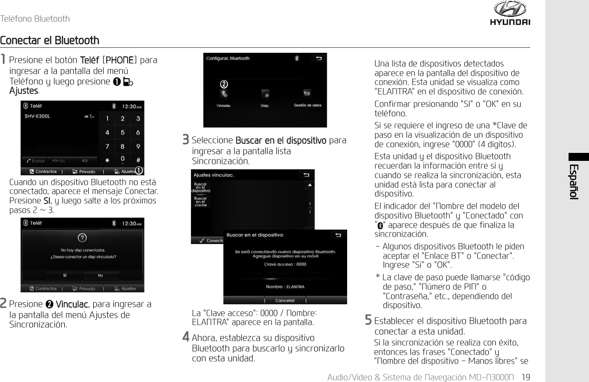 $XGLR9LGHR6LVWHPDGH1DYHJDFL&micro;Q0'11 (VSD&sup3;RO7HO&laquo;IRQR%OXHWRRWK&amp;RQHFWDUHO%OXHWRRWK3UHVLRQHHOERW&micro;Q7HO&laquo;I>3+21(@SDUDLQJUHVDUDODSDQWDOODGHOPHQ&frac14;7HO&laquo;IRQR\OXHJRSUHVLRQHǬ$MXVWHV6HOHFFLRQH%XVFDUHQHOGLVSRVLWLYRSDUDLQJUHVDUDODSDQWDOODOLVWD6LQFURQL]DFL&micro;Q/D&amp;ODYHDFFHVR1RPEUH(/$175$DSDUHFHHQODSDQWDOOD$KRUDHVWDEOH]FDVXGLVSRVLWLYR%OXHWRRWKSDUDEXVFDUOR\VLQFURQL]DUORFRQHVWDXQLGDG&amp;XDQGRXQGLVSRVLWLYR%OXHWRRWKQRHVW&pound;FRQHFWDGRDSDUHFHHOPHQVDMH&amp;RQHFWDU3UHVLRQH6,\OXHJRVDOWHDORVSU&micro;[LPRVSDVRVa3UHVLRQHǭ9LQFXODFSDUDLQJUHVDUDODSDQWDOODGHOPHQ&frac14;$MXVWHVGH6LQFURQL]DFL&micro;Q8QDOLVWDGHGLVSRVLWLYRVGHWHFWDGRVDSDUHFHHQODSDQWDOODGHOGLVSRVLWLYRGHFRQH[L&micro;Q(VWDXQLGDGVHYLVXDOL]DFRPR(/$175$HQHOGLVSRVLWLYRGHFRQH[L&micro;Q&amp;RQILUPDUSUHVLRQDQGR6,R2.HQVXWHO&laquo;IRQR6LVHUHTXLHUHHOLQJUHVRGHXQD&amp;ODYHGHSDVRHQODYLVXDOL]DFL&micro;QGHXQGLVSRVLWLYRGHFRQH[L&micro;QLQJUHVHG&macr;JLWRV(VWDXQLGDG\HOGLVSRVLWLYR%OXHWRRWKUHFXHUGDQODLQIRUPDFL&micro;QHQWUHV&macr;\FXDQGRVHUHDOL]DODVLQFURQL]DFL&micro;QHVWDXQLGDGHVW&pound;OLVWDSDUDFRQHFWDUDOGLVSRVLWLYR(OLQGLFDGRUGHO1RPEUHGHOPRGHORGHOGLVSRVLWLYR%OXHWRRWK\&amp;RQHFWDGRFRQDSDUHFHGHVSX&laquo;VGHTXHILQDOL]DODVLQFURQL]DFL&micro;Q$OJXQRVGLVSRVLWLYRV%OXHWRRWKOHSLGHQDFHSWDUHO(QODFH%7R&amp;RQHFWDU,QJUHVH6LR2./DFODYHGHSDVRSXHGHOODPDUVHF&micro;GLJRGHSDVR1&frac14;PHURGH3,1R&amp;RQWUDVH&sup3;DHWFGHSHQGLHQGRGHOGLVSRVLWLYR(VWDEOHFHUHOGLVSRVLWLYR%OXHWRRWKSDUDFRQHFWDUDHVWDXQLGDG6LODVLQFURQL]DFL&micro;QVHUHDOL]DFRQ&laquo;[LWRHQWRQFHVODVIUDVHV&amp;RQHFWDGR\1RPEUHGHOGLVSRVLWLYR0DQRVOLEUHVVHǬǭ