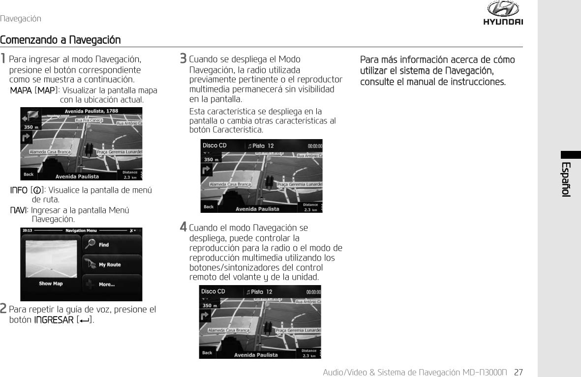 1DYHJDFL&micro;Q$XGLR9LGHR6LVWHPDGH1DYHJDFL&micro;Q0'11 (VSD&sup3;RO&amp;RPHQ]DQGRD1DYHJDFL&micro;Q3DUDLQJUHVDUDOPRGR1DYHJDFL&micro;QSUHVLRQHHOERW&micro;QFRUUHVSRQGLHQWHFRPRVHPXHVWUDDFRQWLQXDFL&micro;Q0$3$>0$3@9LVXDOL]DUODSDQWDOODPDSDFRQODXELFDFL&micro;QDFWXDO&amp;XDQGRVHGHVSOLHJDHO0RGR1DYHJDFL&micro;QODUDGLRXWLOL]DGDSUHYLDPHQWHSHUWLQHQWHRHOUHSURGXFWRUPXOWLPHGLDSHUPDQHFHU&pound;VLQYLVLELOLGDGHQODSDQWDOOD(VWDFDUDFWHU&macr;VWLFDVHGHVSOLHJDHQODSDQWDOODRFDPELDRWUDVFDUDFWHU&macr;VWLFDVDOERW&micro;Q&amp;DUDFWHU&macr;VWLFD&amp;XDQGRHOPRGR1DYHJDFL&micro;QVHGHVSOLHJDSXHGHFRQWURODUODUHSURGXFFL&micro;QSDUDODUDGLRRHOPRGRGHUHSURGXFFL&micro;QPXOWLPHGLDXWLOL]DQGRORVERWRQHVVLQWRQL]DGRUHVGHOFRQWUROUHPRWRGHOYRODQWH\GHODXQLGDG3DUDP&pound;VLQIRUPDFL&micro;QDFHUFDGHF&micro;PRXWLOL]DUHOVLVWHPDGH1DYHJDFL&micro;QFRQVXOWHHOPDQXDOGHLQVWUXFFLRQHV,1)2> @9LVXDOLFHODSDQWDOODGHPHQ&frac14;GHUXWD1$9,,QJUHVDUDODSDQWDOOD0HQ&frac14;1DYHJDFL&micro;Q3DUDUHSHWLUODJX&macr;DGHYR]SUHVLRQHHOERW&micro;Q,1*5(6$5> @