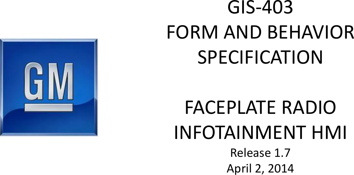 GIS-403 FORM AND BEHAVIOR SPECIFICATION  FACEPLATE RADIO INFOTAINMENT HMI Release 1.7 April 2, 2014 