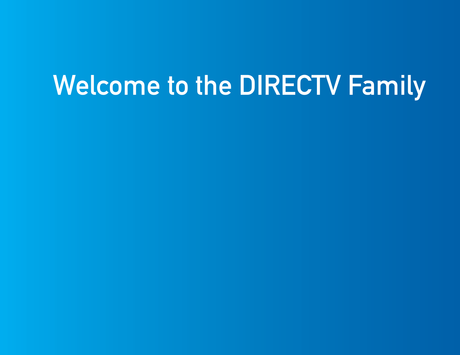 Welcome to the DIRECTV Family