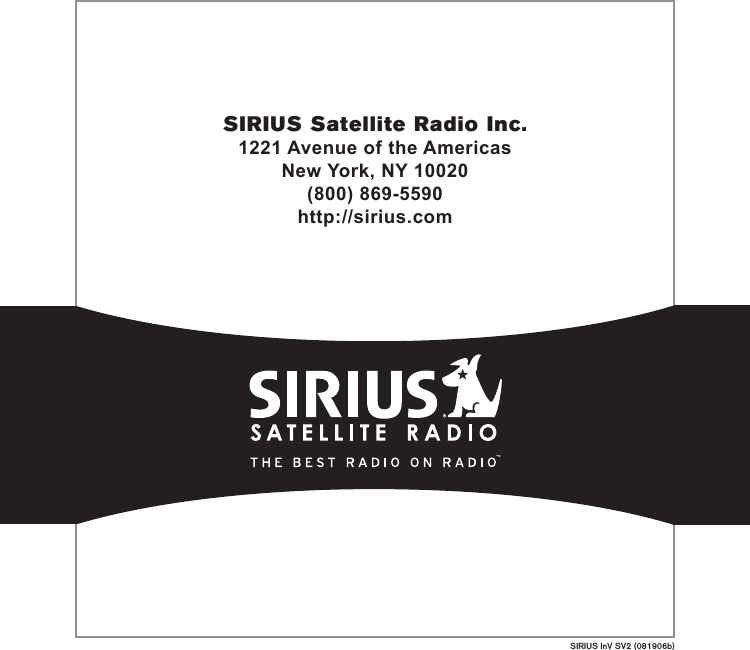SIRIUS Satellite Radio Inc.1221 Avenue of the AmericasNew York, NY 10020(800) 869-5590http://sirius.comSIRIUS InV SV2 (081906b)