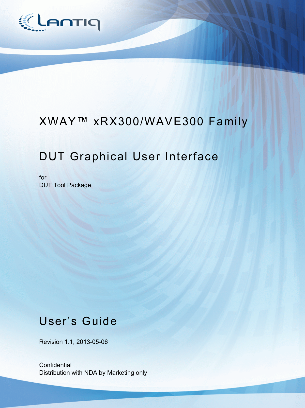 User’s Guide      Revision 1.1, 2013-05-06 ConfidentialDistribution with NDA by Marketing onlyDUT Graphical User InterfaceforDUT Tool PackageXWAY™ xRX300/WAVE300 Family      
