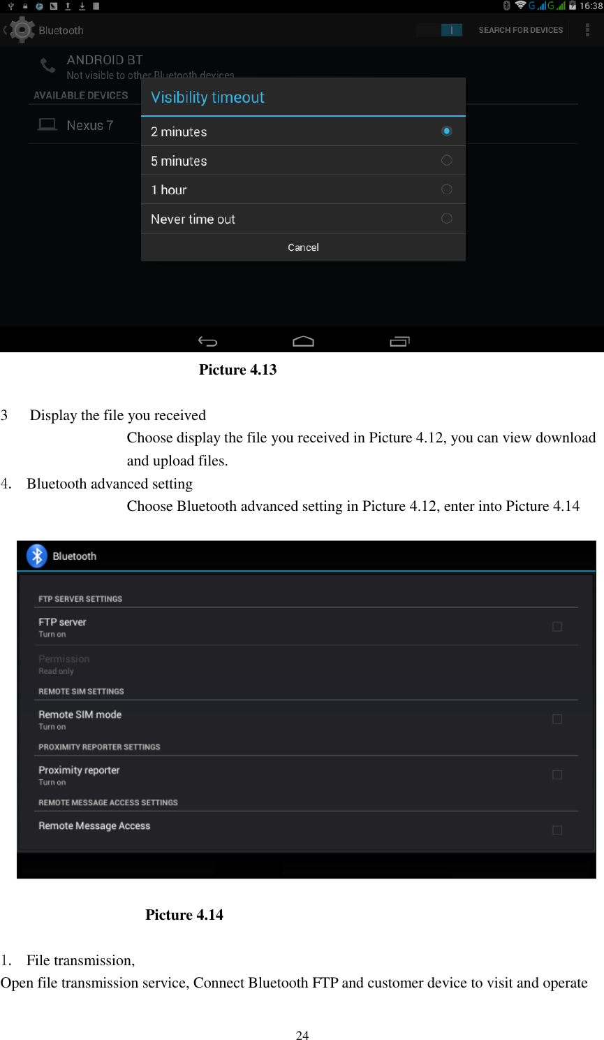      24                             Picture 4.13  3 Display the file you received Choose display the file you received in Picture 4.12, you can view download and upload files. 4. Bluetooth advanced setting Choose Bluetooth advanced setting in Picture 4.12, enter into Picture 4.14  Picture 4.14    1. File transmission,   Open file transmission service, Connect Bluetooth FTP and customer device to visit and operate 