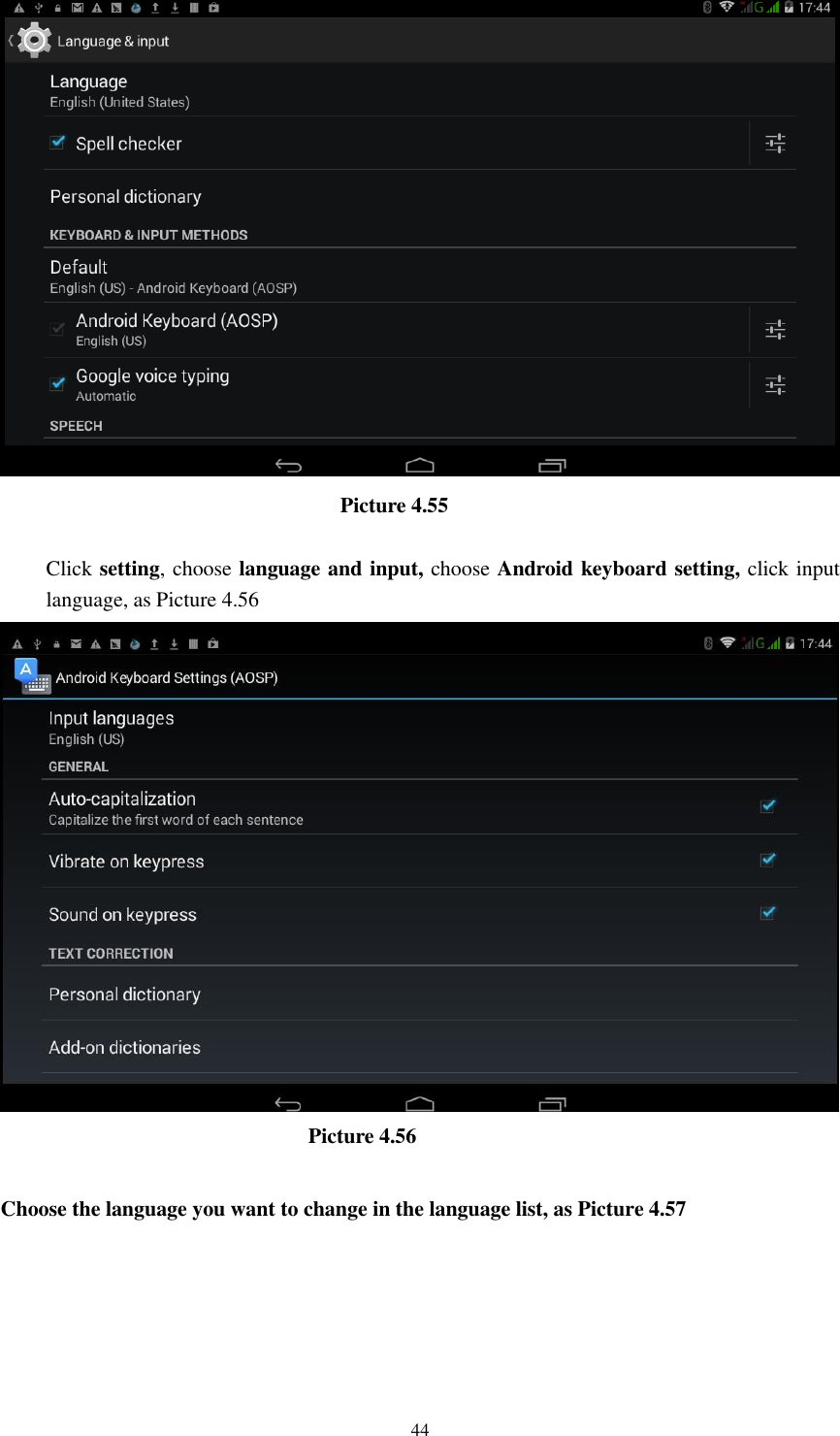      44                                  Picture 4.55  Click setting, choose language and input, choose Android keyboard setting, click input language, as Picture 4.56                               Picture 4.56  Choose the language you want to change in the language list, as Picture 4.57 
