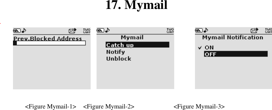 17. Mymail .   &lt;Figure Mymail-1&gt;   &lt;Figure Mymail-2&gt;       &lt;Figure Mymail-3&gt;   