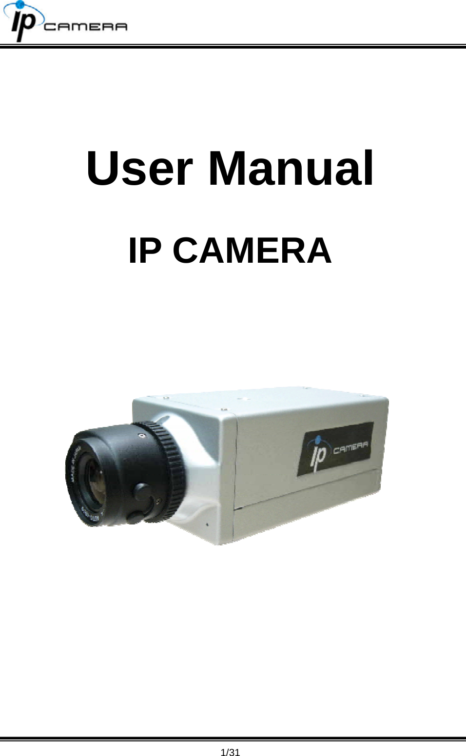                                       1/31  User Manual  IP CAMERA       