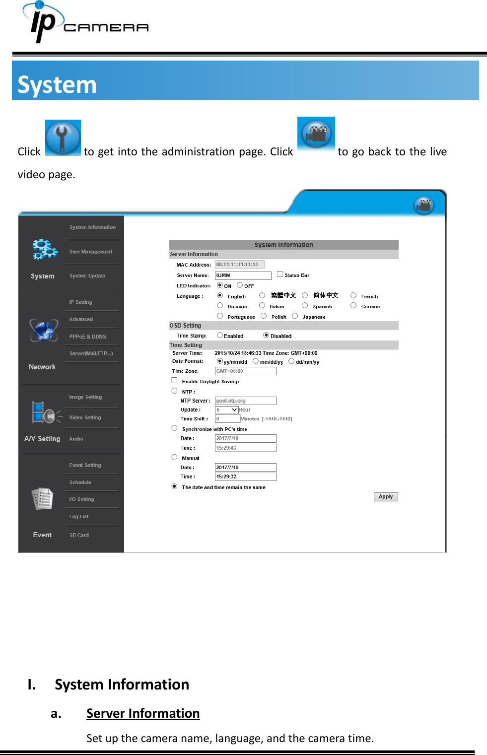     System Click   to get into the administration page. Click   to go back to the live video page.       I. System Information a. Server Information  Set up the camera name, language, and the camera time. 