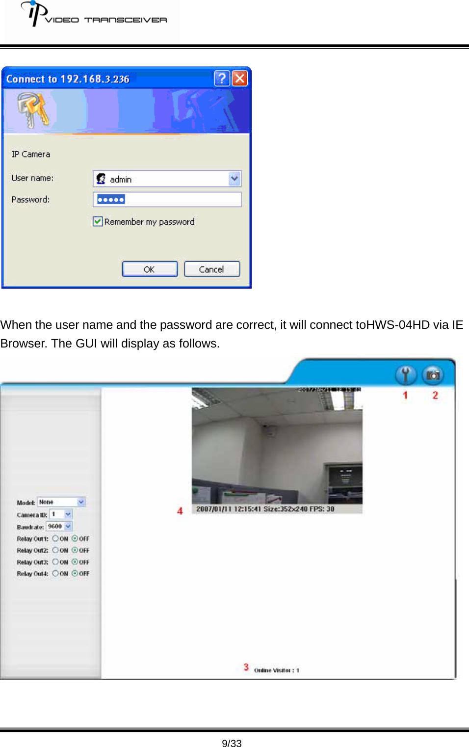         9/33   When the user name and the password are correct, it will connect toHWS-04HD via IE Browser. The GUI will display as follows.  