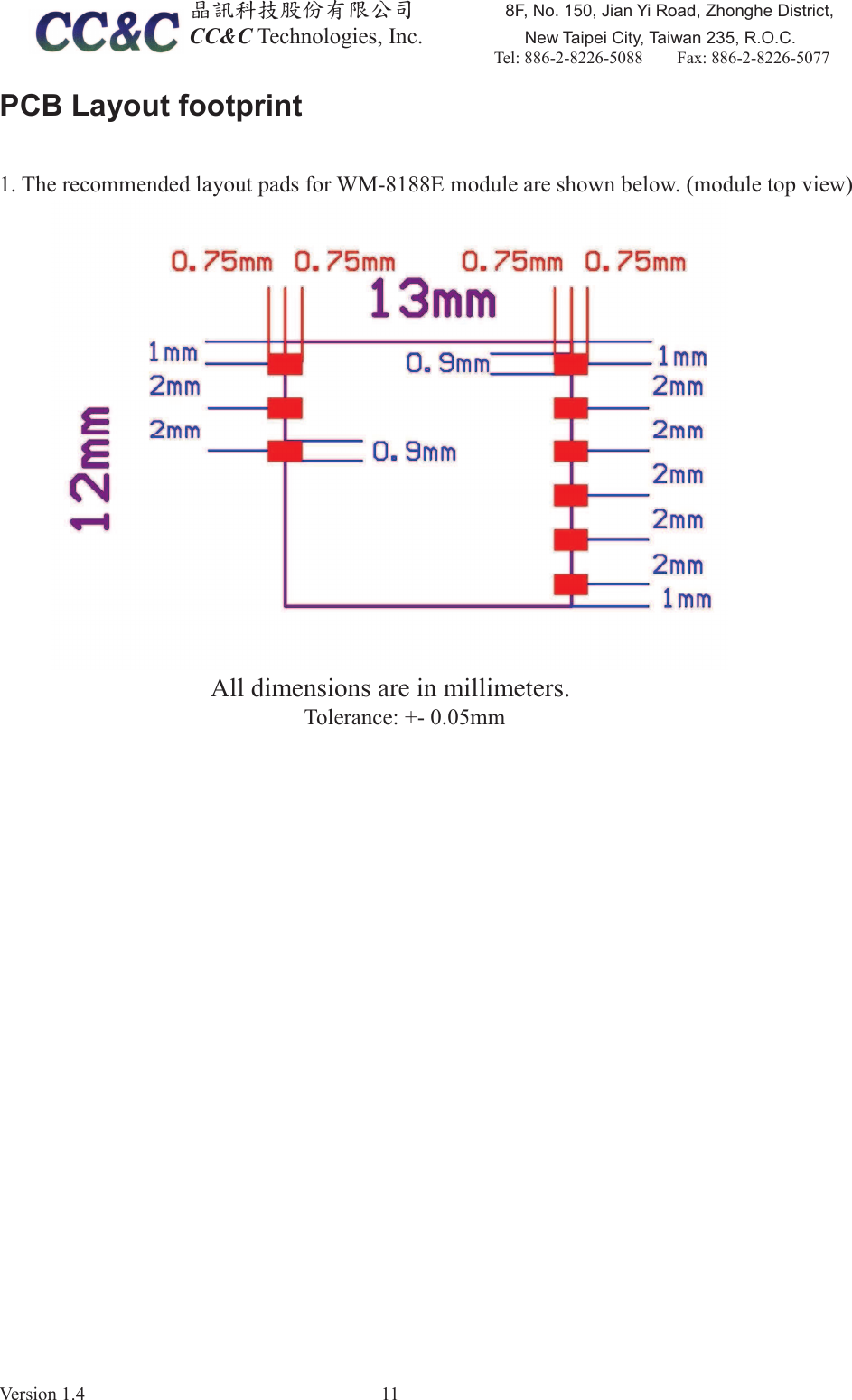඲ૻࣽמިҽԖज़Ϧљ)1R-LDQ<L5RDG=KRQJKH'LVWULFW&amp;&amp;&amp;7HFKQRORJLHV,QF         1HZ7DLSHL&amp;LW\7DLZDQ52&amp;7HO    )D[9HUVLRQ 3&amp;%/D\RXWIRRWSULQW7KHUHFRPPHQGHGOD\RXWSDGVIRU:0(PRGXOHDUHVKRZQEHORZPRGXOHWRSYLHZ$OOGLPHQVLRQVDUHLQPLOOLPHWHUV7ROHUDQFHPP
