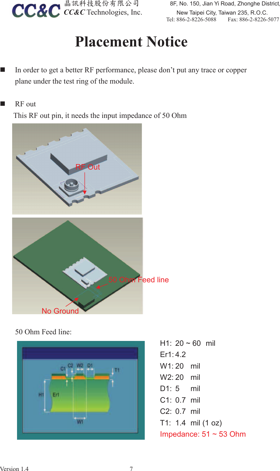 ඲ૻࣽמިҽԖज़Ϧљ)1R-LDQ<L5RDG=KRQJKH'LVWULFW&amp;&amp;&amp;7HFKQRORJLHV,QF         1HZ7DLSHL&amp;LW\7DLZDQ52&amp;7HO    )D[9HUVLRQ 3ODFHPHQW1RWLFH,QRUGHUWRJHWDEHWWHU5)SHUIRUPDQFHSOHDVHGRQ&para;WSXWDQ\WUDFHRUFRSSHUSODQHXQGHUWKHWHVWULQJRIWKHPRGXOH &Gamma;ʳ5)RXW 7KLV5)RXWSLQLWQHHGVWKHLQSXWLPSHGDQFHRI2KP  2KP)HHGOLQH   + a PLO (U : PLO : PLO '  PLO &amp;  PLO &amp;  PLO 7  PLOR],PSHGDQFHa2KP5)2XW2KP)HHGOLQH1R*URXQG
