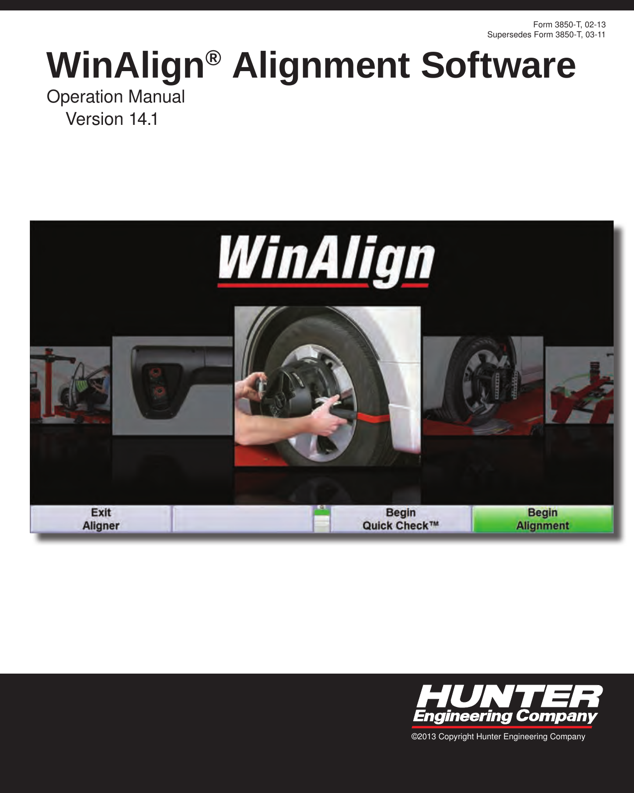 ©2013 Copyright Hunter Engineering CompanyForm 3850-T, 02-13Supersedes Form 3850-T, 03-11WinAlign® Alignment SoftwareOperation Manual  Version 14.1