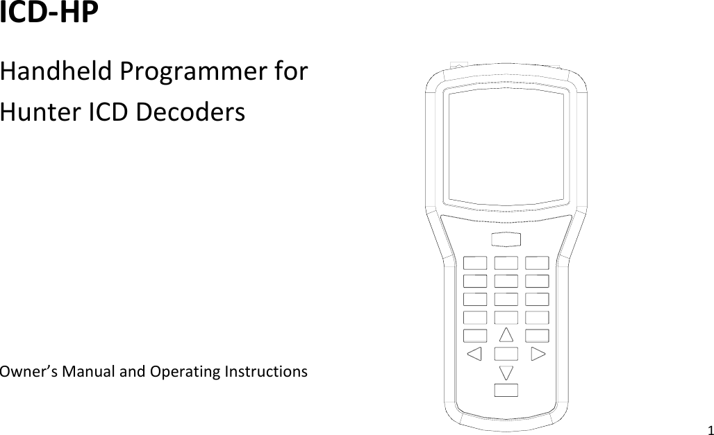 1ICD‐HPHandheldProgrammerforHunterICDDecodersOwner’sManualandOperatingInstructions