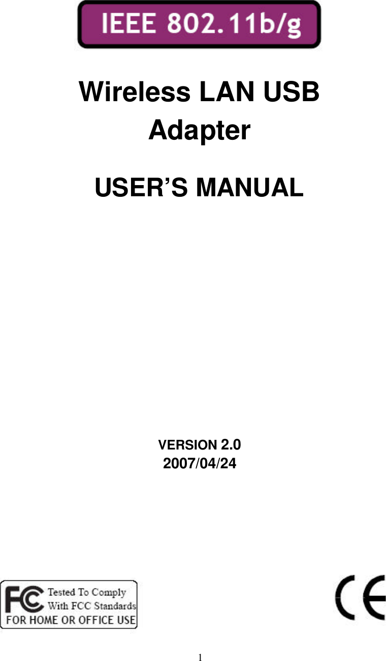     1          Wireless LAN USB Adapter  USER’S MANUAL       VERSION 2.0 2007/04/24         