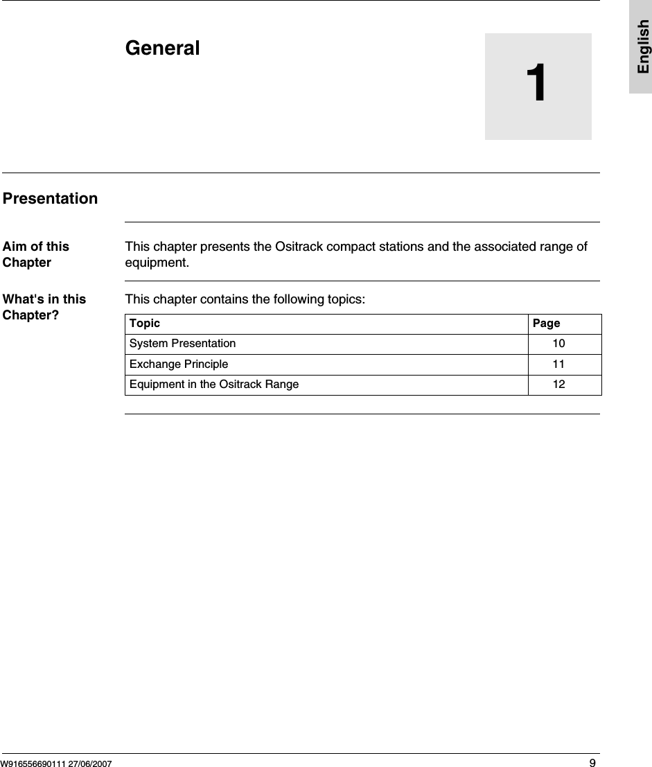 W916556690111 27/06/2007 9English1GeneralPresentationAim of this ChapterThis chapter presents the Ositrack compact stations and the associated range of equipment.What's in this Chapter?This chapter contains the following topics:Topic PageSystem Presentation 10Exchange Principle 11Equipment in the Ositrack Range 12