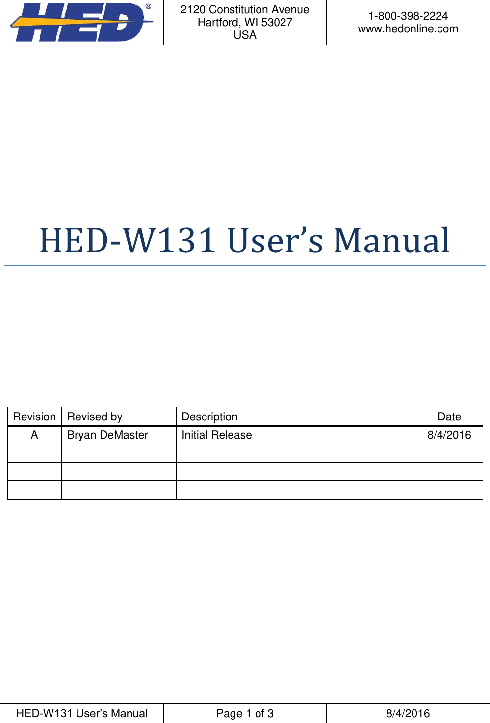  2120 Constitution Avenue Hartford, WI 53027 USA 1-800-398-2224 www.hedonline.com  HED-W131 User&rsquo;s Manual Page 1 of 3 8/4/2016       HED-W131 User&rsquo;s Manual      Revision Revised by Description Date A Bryan DeMaster Initial Release 8/4/2016                 