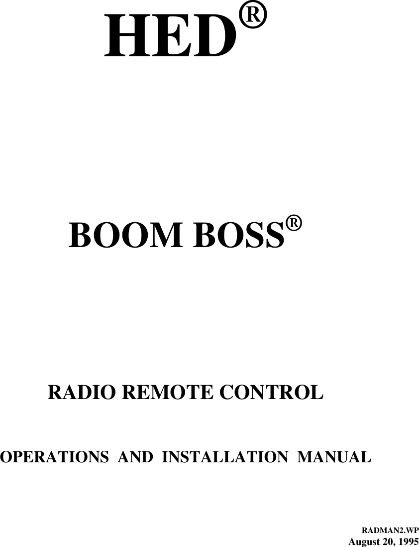 HED&reg;BOOM BOSS&reg;RADIO REMOTE CONTROLOPERATIONS  AND  INSTALLATION  MANUALRADMAN2.WPAugust 20, 1995